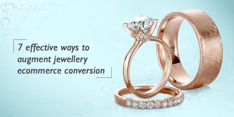 7 Effective Ways to Augment Jewellery Ecommerce Conversion