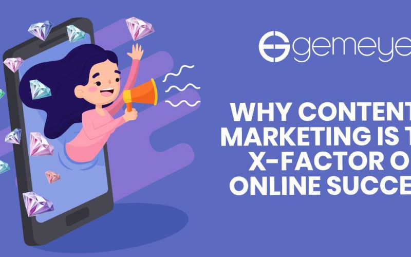 Why Content and Marketing Is the X-Factor of Online Success