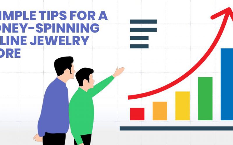 5 Simple Tips For A Money-Spinning Online Jewelry Store