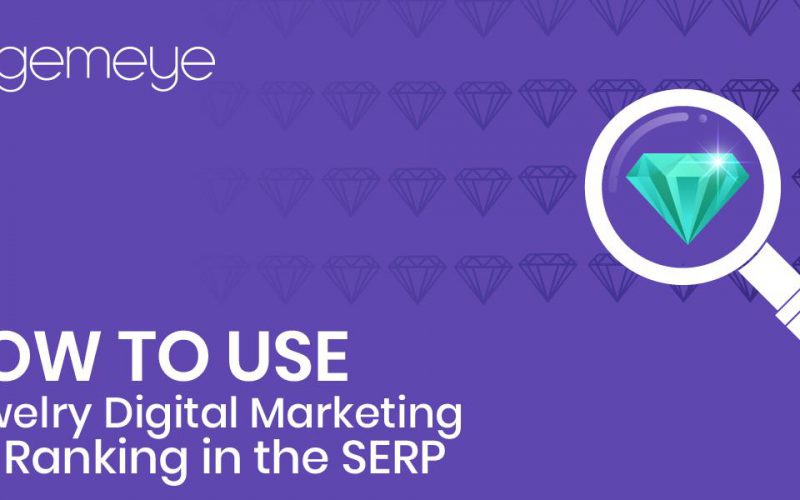 How to Use Jewelry Digital Marketing for Ranking in the SERP