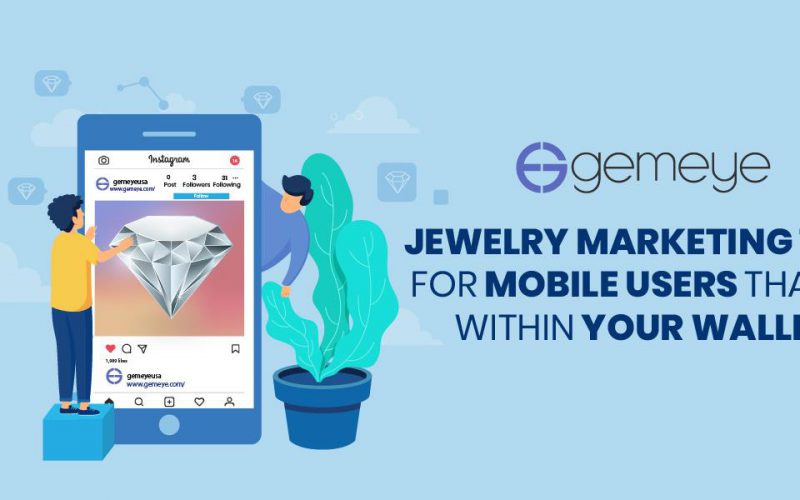 Jewelry Marketing Tips for Mobile Users That is Within Your Wallet